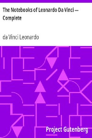 [Gutenberg 5000] • The Notebooks of Leonardo Da Vinci — Complete